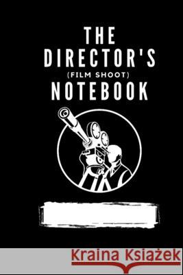 The Director's (Film Shoot) Notebook Williams Derrick T. Williams 9798530829505 Independently published