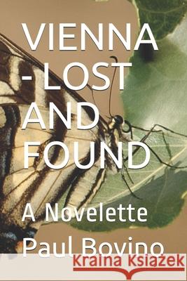 Vienna - Lost and Found: A Novelette Paul Bovino 9798530889318