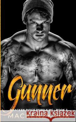 Gunner: Bracken Ridge Rebels MC (Book 2) Mackenzy Fox   9798530902253 Independently Published