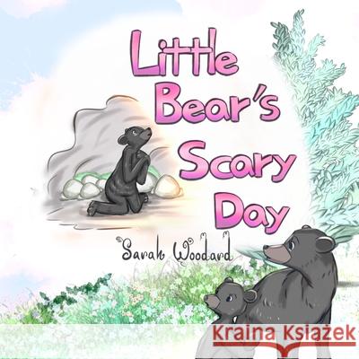 Little Bear's Scary Day Woodard Sarah Woodard 9798531281104