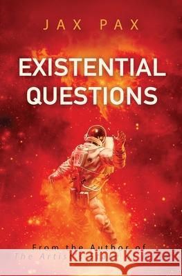 Existential Questions Jax Pax 9798531304728 Independently Published