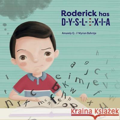 Roderick has D-y-s-l-e-x-i-a Amarely Q, Myrian Bahntje 9798531316578 Independently Published