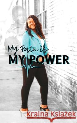 My Pain is My Power Tanisha Bankston 9798531401502 Independently Published