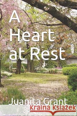 A Heart at Rest Juanita Grant 9798531720160