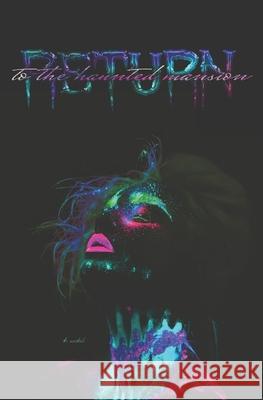 Return to the Haunted Mansion K Weikel 9798531750396