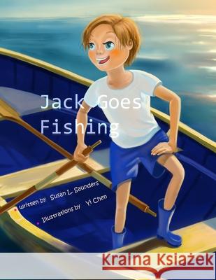 Jack goes fishing Yi Chen, Susan L Saunders 9798531767912 Independently Published