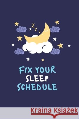 Fix your sleep schedule: 21 Days of fixing your sleep schedule Collection, Maisy 9798531815989