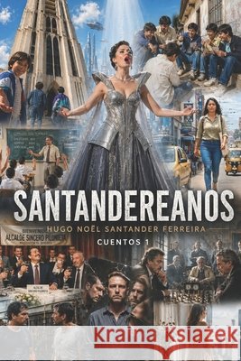 Santandereanos: Cuentos Santander Ferreira, Hugo Noël 9798531841476 Independently published