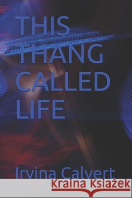 This Thang Called Life Calvert, Irvina 9798531857675
