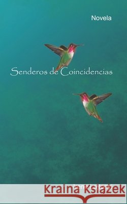 Senderos de Coincidencias Lajtonyi, Irene 9798531924964 Independently Published