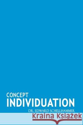 Concept Individuation Edward Schellhammer 9798531978479 Independently Published