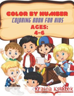 Color By Number coloring Book For Kids Ages 4-6: Animal Collection Activity book Aaron E Mazzella 9798531980519 Independently Published