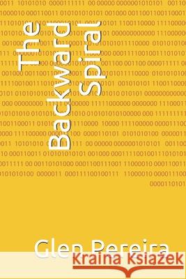 The Backward Spiral Glen Pereira, Abner Pereira 9798532006935