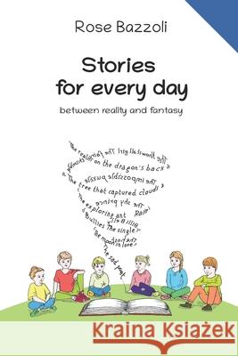 Stories for every day: between reality and fantasy Rose Bazzoli 9798532101937