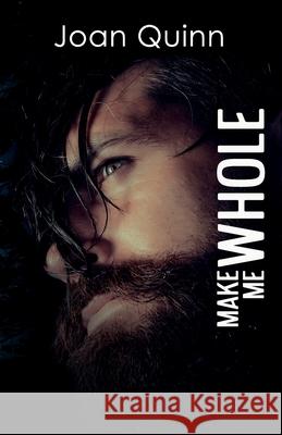 Make Me Whole Joan Quinn, Caterina Maddalena 9798532127166 Independently Published