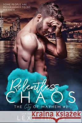 Relentless Chaos Lexy Timms 9798532193215