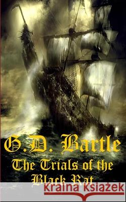 The Trials of the Black Rat Bartle G.D. Bartle 9798532207172 Independently published
