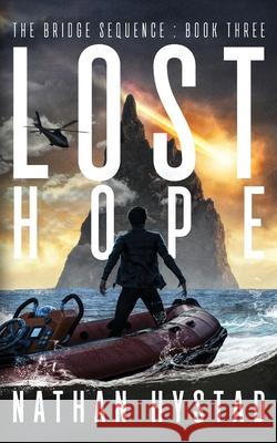 Lost Hope (The Bridge Sequence Book Three) Nathan Hystad 9798532230484 Independently Published