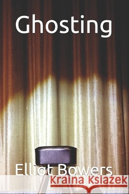 Ghosting Elliot Bowers 9798532266001