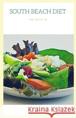 South Beach Diet: 100 Days in Megan Martin 9798532299443 Independently Published