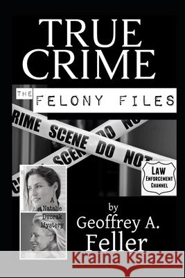 True Crime Feller Geoffrey A. Feller 9798532381827