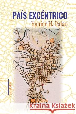 País excéntrico Yanier H Palao 9798532634480 Independently Published