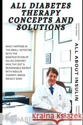 All Diabetes Therapy Concepts and Solutions: Diabetes Books A W Ansari 9798532637764 Independently Published