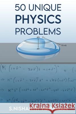 50 Unique Physics Problems: With Solutions Manasa Muthukumar, Rohit Chari, Rithika S 9798532638792