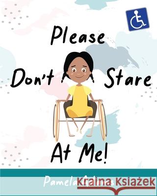 Please Don't Stare At Me! Pamela Adams, Raymond Aaron 9798532749641 Independently Published