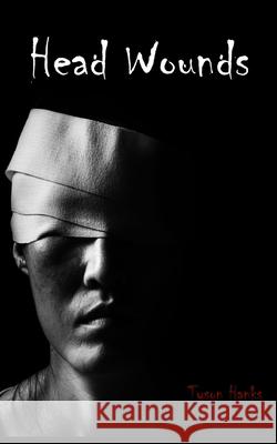 Head Wounds Tyson Hanks 9798532889965