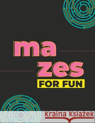 Mazes for Fun! Challenged your Mind!: Challenged your Mind! Luz Gutiérrez 9798532898554