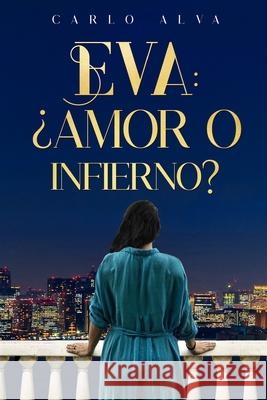 Eva: ¿Amor o Infierno? Carlo Alva 9798532943599