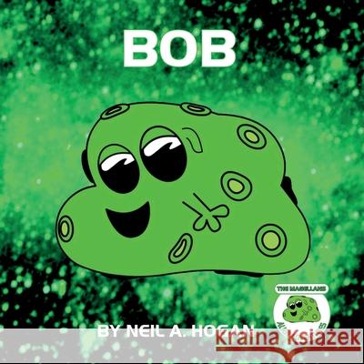 Bob: Alien Adventures Hogan, Neil a. 9798532954977 Independently published