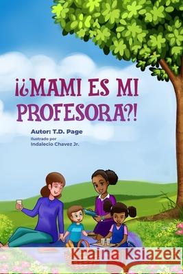 ¡¿Mami es mi profesora?! Chavez, Indalecio, Jr. 9798532973220 Independently Published