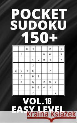 Pocket Sudoku 150+ Puzzles: Easy Level with Solutions - Vol. 16 Blue Ocean Asian Arts 9798533009331 Independently Published