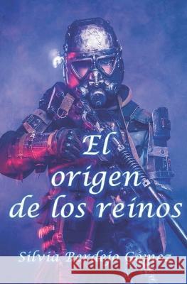 El origen de los reinos Silvia Berdejo Gómez 9798533134750 Independently Published