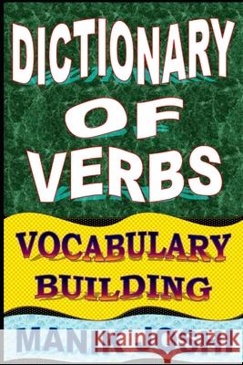 Dictionary of Verbs: Vocabulary Building Joshi, Manik 9798533214070 Independently published