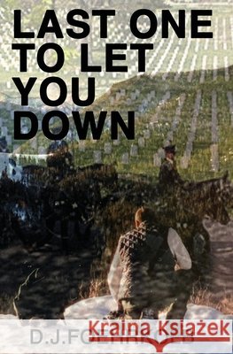 Last One to Let You Down Foehrkolb D.J. Foehrkolb 9798533427067 Independently published