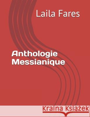 Anthologie Messianique Laila Fares 9798533470698 Independently Published