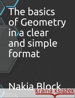 The basics of Geometry in a clear and simple format Block Nakia Block 9798533554978