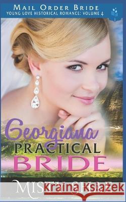 Georgiana - A Practical Bride Misty Shae   9798533617314 Independently Published