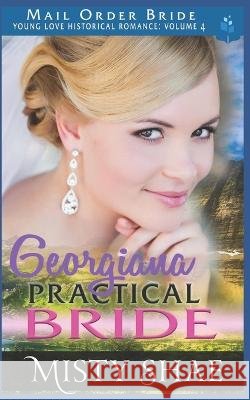 Georgiana - A Practical Bride Misty Shae   9798533617314