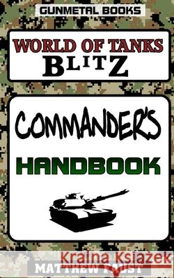 World of Tanks Blitz: Commander's Handbook Faust, Matthew 9798533649926