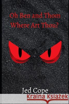 Oh Ben and Thom, Where Art Thou? Jed Cope 9798533872638