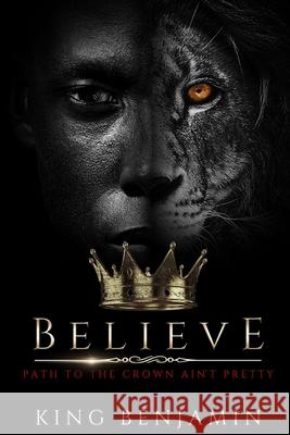Believe King Benjamin 9798533909198