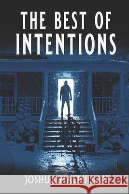 The Best of Intentions Joshua MacMillan 9798533915571 Independently Published