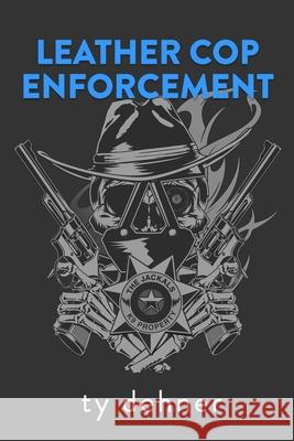 Leather Cop Enforcement Ty Dehner 9798533930550 Independently Published
