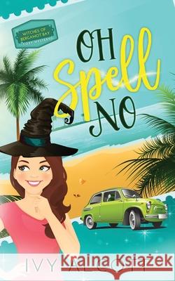 Oh Spell No Ivy Alcott 9798533999793