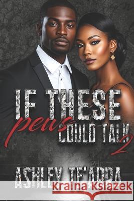 If These Pews Could Talk 2 Te'Arra Ashley Te'Arra 9798534017762 Independently published