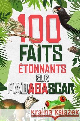 100 faits étonnants sur Madagascar Cyril Meister 9798534189186 Independently Published